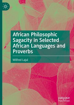 African Philosophic Sagacity in Selected African Languages and Proverbs - Lajul, Wilfred