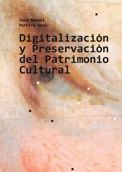 Digitalización y Preservación del Patrimonio Cultural - Pereira Uzal, José Manuel