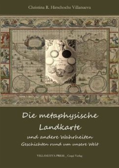 Die metaphysische Landkarte und andere Wahrheiten - Hirschochs Villanueva, Christina R.