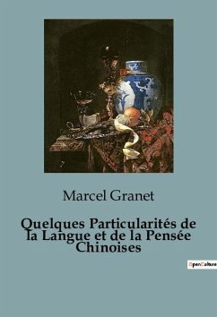 Quelques Particularités de la Langue et de la Pensée Chinoises - Granet, Marcel