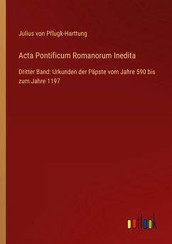 Acta Pontificum Romanorum Inedita - Pflugk-Harttung, Julius Von