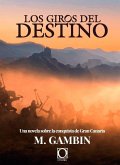 Los Giros del Destino: Una novela sobre la conquista de Gran Canarias