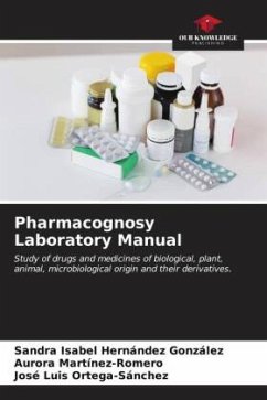 Pharmacognosy Laboratory Manual - Hernández González, Sandra Isabel;Martinez-Romero, Aurora;Ortega-Sánchez, José Luis