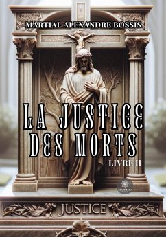 La justice des morts - Martial Alexandre Bossis