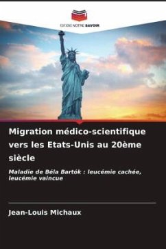 Migration médico-scientifique vers les Etats-Unis au 20ème siècle - MICHAUX, Jean-Louis