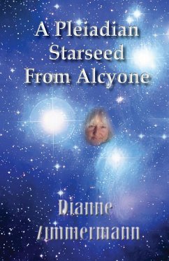 A Pleiadian Starseed from Alcyone - Zimmermann, Dianne T