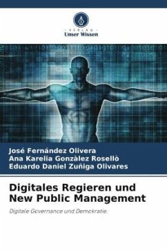 Digitales Regieren und New Public Management - Olivera, José Fernández;Gonzàlez Rosellò, Ana Karelia;Zuñiga Olivares, Eduardo Daniel