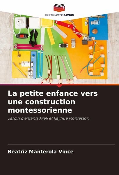 La petite enfance vers une construction montessorienne La petite enfance vers une construction montessorienne