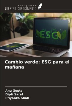 Cambio verde: ESG para el mañana - Gupta, Anu; Saraf, Dipti; Shah, Priyanka Cambio verde: ESG para el mañana - Gupta, Anu; Saraf, Dipti; Shah, Priyanka