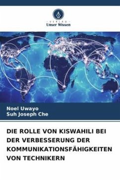 DIE ROLLE VON KISWAHILI BEI DER VERBESSERUNG DER KOMMUNIKATIONSFÄHIGKEITEN VON TECHNIKERN - Uwayo, Noel;Che, Suh Joseph