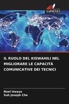 IL RUOLO DEL KISWAHILI NEL MIGLIORARE LE CAPACITÀ COMUNICATIVE DEI TECNICI - Uwayo, Noel;Che, Suh Joseph