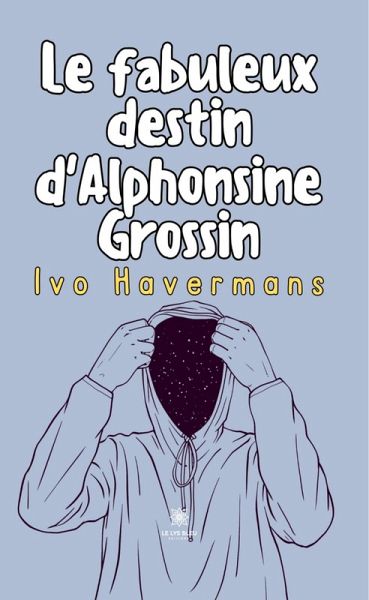 Le fabuleux destin d'Alphonsine Grossin (eBook, ePUB) Le fabuleux destin d'Alphonsine Grossin (eBook, ePUB)