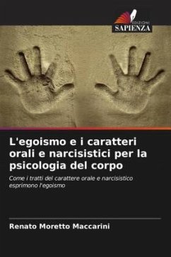 L'egoismo e i caratteri orali e narcisistici per la psicologia del corpo - Maccarini, Renato Moretto