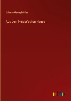 Aus dem Herder'schen Hause - Müller, Johann Georg