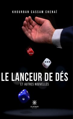 Le lanceur de dés et autres nouvelles (eBook, ePUB) - Chenaï, Khourban Cassam