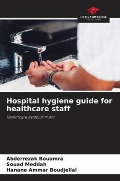 Hospital hygiene guide for healthcare staff - BOUAMRA, Abderrezak;Meddah, Souad;Ammar Boudjellal, Hanane