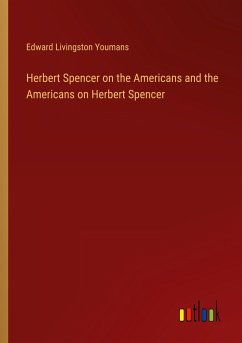 Herbert Spencer on the Americans and the Americans on Herbert Spencer