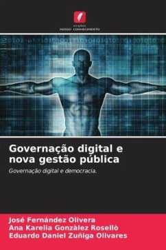 Governação digital e nova gestão pública - Olivera, José Fernández;Gonzàlez Rosellò, Ana Karelia;Zuñiga Olivares, Eduardo Daniel