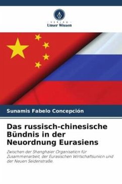 Das russisch-chinesische Bündnis in der Neuordnung Eurasiens - Fabelo Concepción, Sunamis