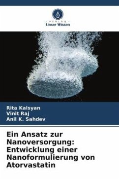 Ein Ansatz zur Nanoversorgung: Entwicklung einer Nanoformulierung von Atorvastatin - Kalsyan, Rita;Raj, Vinit;Sahdev, Anil K.