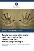 Egoismus und der orale und narzisstische Charakter der Körperpsychologie