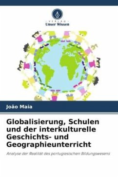 Globalisierung, Schulen und der interkulturelle Geschichts- und Geographieunterricht - Maia, João