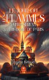 Le jour où les flammes embrasèrent Notre-Dame de Paris (eBook, ePUB)