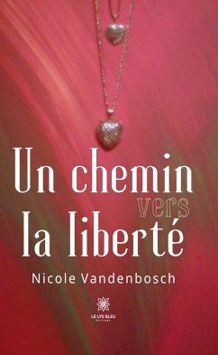 Un chemin vers la liberté (eBook, ePUB) - Vandenbosch, Nicole