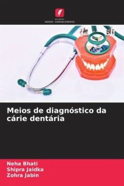 Meios de diagnóstico da cárie dentária - Bhati, Neha;Jaidka, Shipra;Jabin, Zohra