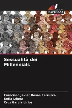 Sessualità dei Millennials - Rosas Ferruzca, Francisco Javier;López, Sofía;García Lirios, Cruz