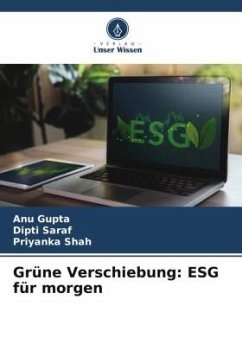 Grüne Verschiebung: ESG für morgen - Gupta, Anu;Saraf, Dipti;Shah, Priyanka