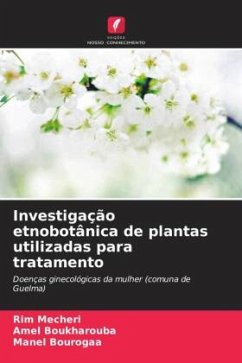 Investigação etnobotânica de plantas utilizadas para tratamento - Mecheri, Rim;Boukharouba, Amel;Bourogaa, Manel