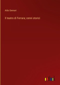 Il teatro di Ferrara; cenni storici