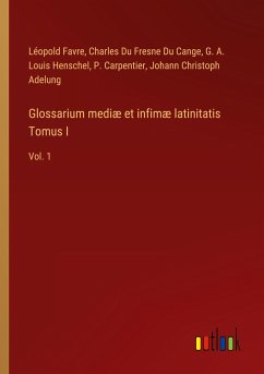 Glossarium mediæ et infimæ latinitatis Tomus I