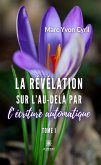 La révélation sur l'au-delà par l'écriture automatique Tome 1 (eBook, ePUB)