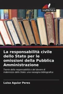 La responsabilità civile dello Stato per le omissioni della Pubblica Amministrazione - Aguiar Peres, Luisa