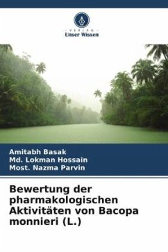 Bewertung der pharmakologischen Aktivitäten von Bacopa monnieri (L.) - Basak, Amitabh;Hossain, Md. Lokman;Nazma Parvin, Most.