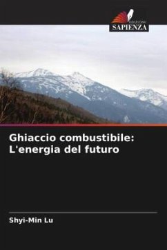 Ghiaccio combustibile: L'energia del futuro - Lu, Shyi-Min