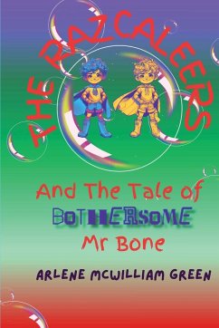 The Razcaleers and The Tale of Bothersome Mr Bone - Green, Arlene McWilliam