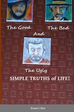 The GOOD, the BAD and the UGLY Simple Truths of Life! - Giro, Ernest
