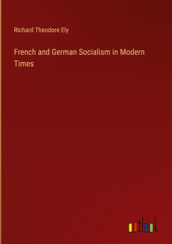 French and German Socialism in Modern Times - Ely, Richard Theodore