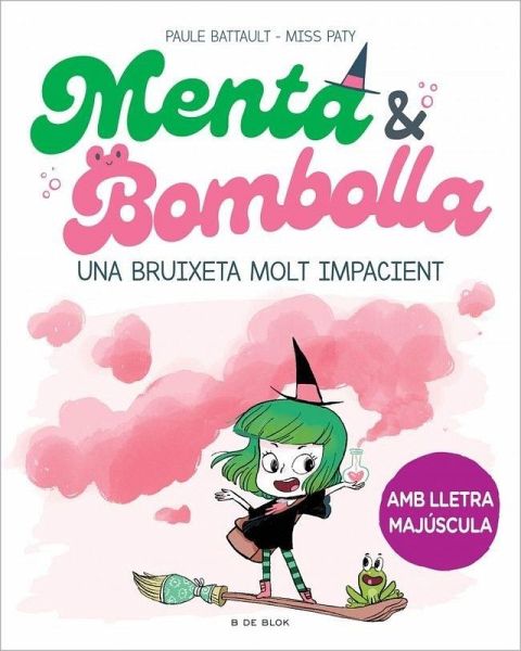 Menta i Bombolla. Una bruixeta molt impacient Menta i Bombolla. Una bruixeta molt impacient