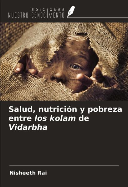 Salud, nutrición y pobreza entre los kolam de Vidarbha Salud, nutrición y pobreza entre los kolam de Vidarbha