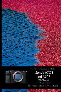 The Friedman Archives Guide to Sony's A7C II and A7CR (B&W Edition) - Friedman, Gary L.