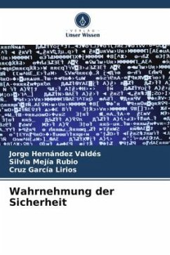 Wahrnehmung der Sicherheit - Hernández Valdés, Jorge;Mejía Rubio, Silvia;García Lirios, Cruz