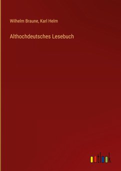 Althochdeutsches Lesebuch - Braune, Wilhelm; Helm, Karl