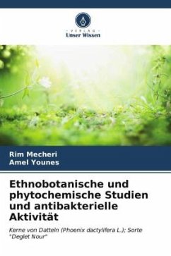 Ethnobotanische und phytochemische Studien und antibakterielle Aktivität - Mecheri, Rim;Younes, Amel