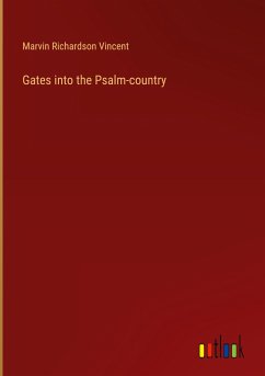 Gates into the Psalm-country - Vincent, Marvin Richardson