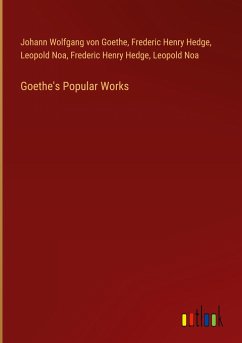 Goethe's Popular Works - Goethe, Johann Wolfgang von; Hedge, Frederic Henry; Noa, Leopold
