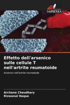 Effetto dell'arsenico sulle cellule T nell'artrite reumatoide - Chaudhary, Archana;Haque, Rizwanul